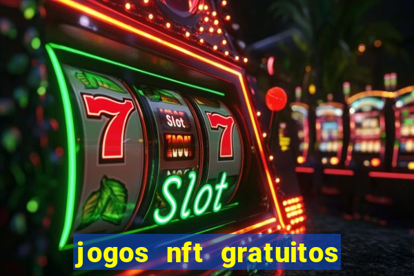 jogos nft gratuitos que pagam