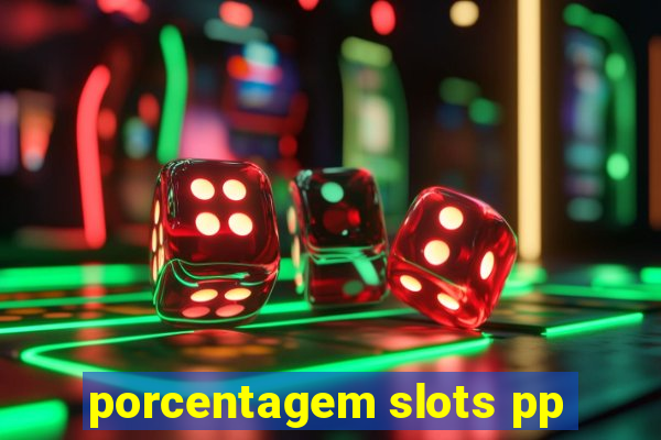 porcentagem slots pp