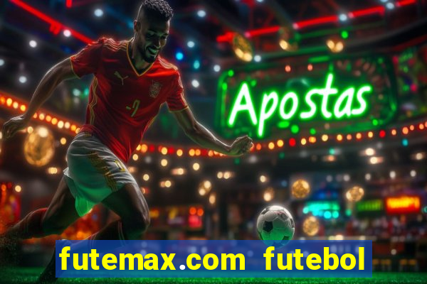 futemax.com futebol ao vivo