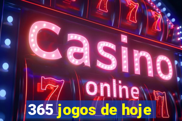 365 jogos de hoje