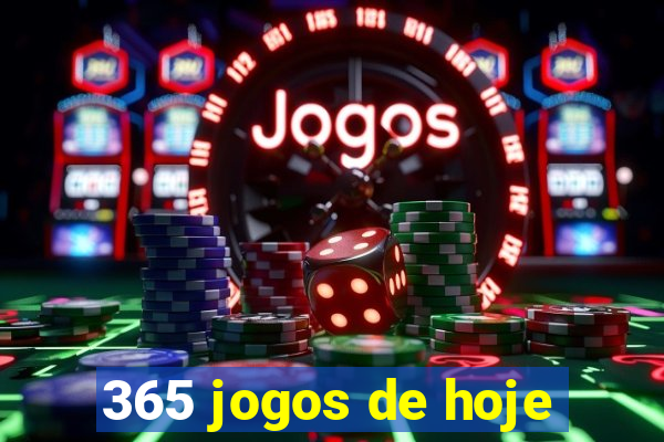 365 jogos de hoje