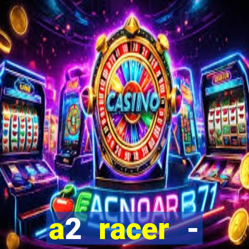 a2 racer - riscando o asfalto assistir