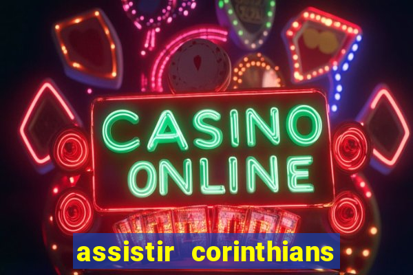 assistir corinthians futebol play hd