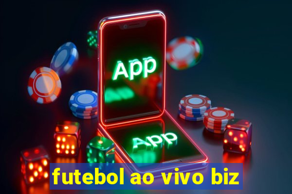 futebol ao vivo biz