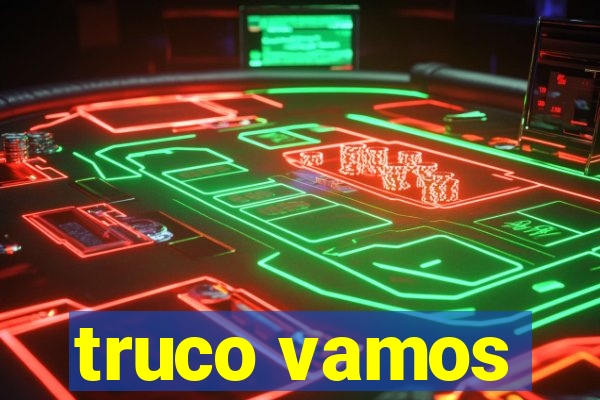 truco vamos