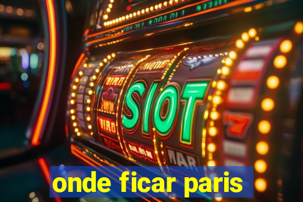 onde ficar paris