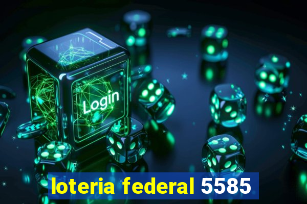 loteria federal 5585