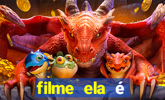 filme ela é demais completo dublado assistir online grátis