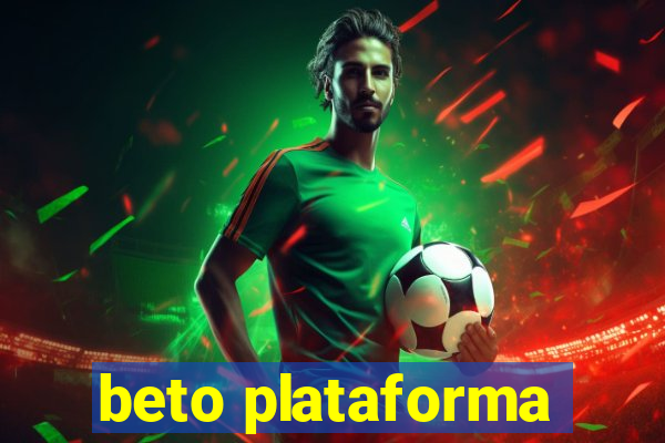 beto plataforma