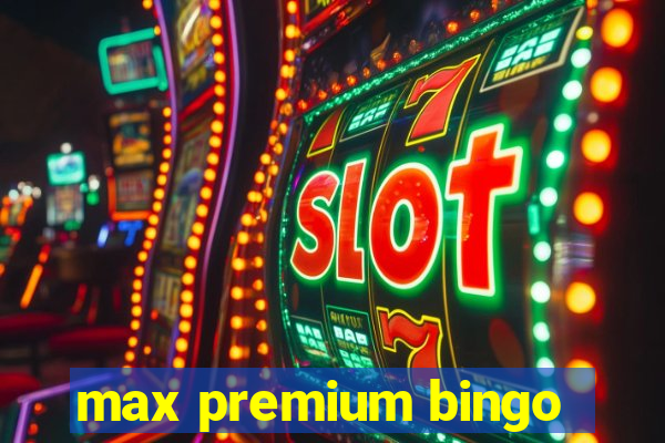 max premium bingo