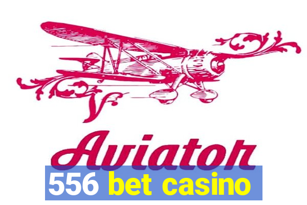 556 bet casino