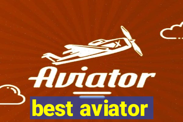 best aviator