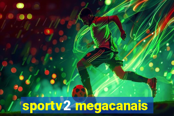 sportv2 megacanais