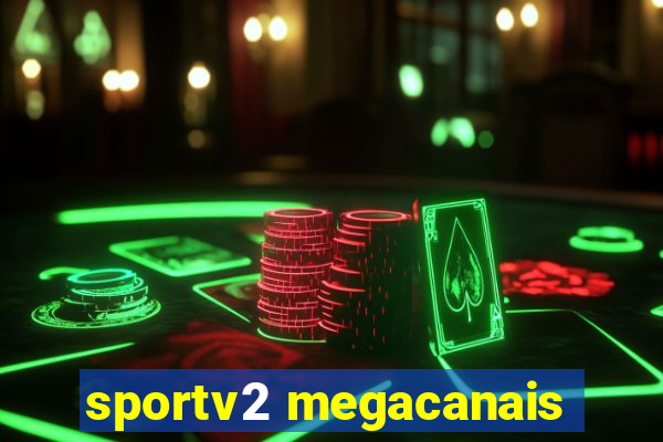 sportv2 megacanais