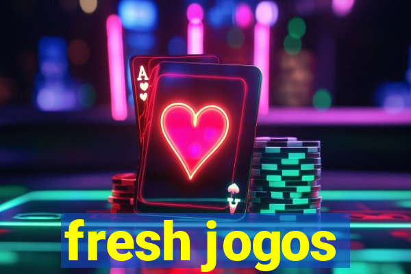 fresh jogos