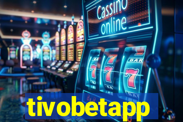 tivobetapp