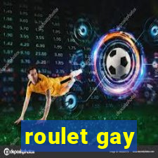 roulet gay