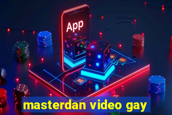 masterdan video gay