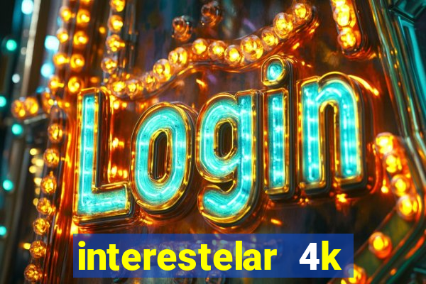 interestelar 4k dublado download