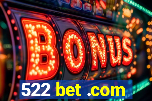 522 bet .com