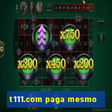 t111.com paga mesmo