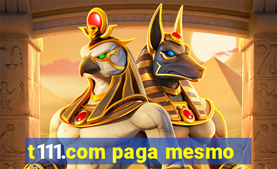 t111.com paga mesmo