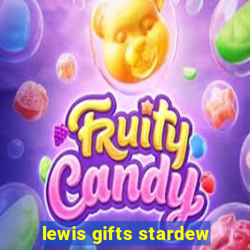 lewis gifts stardew