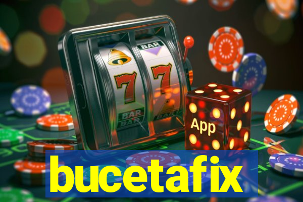 bucetafix