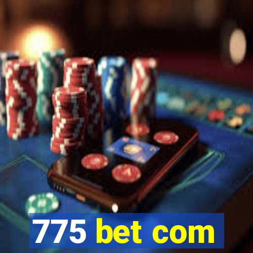 775 bet com