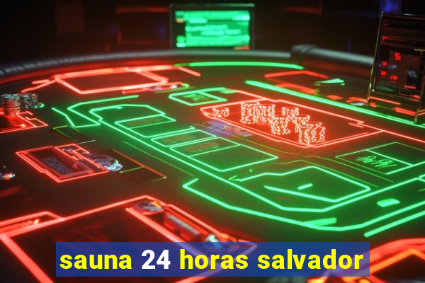 sauna 24 horas salvador