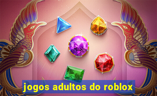 jogos adultos do roblox