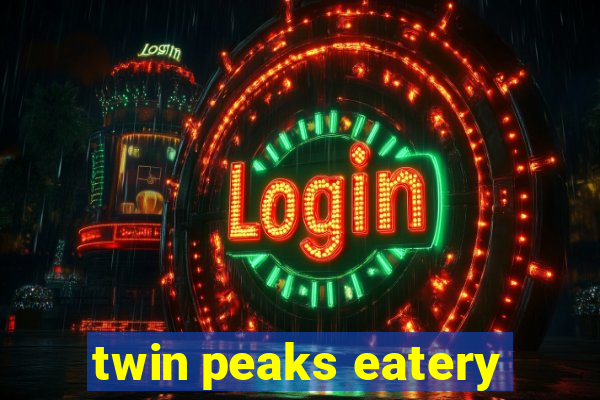 twin peaks eatery