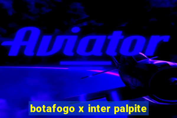 botafogo x inter palpite