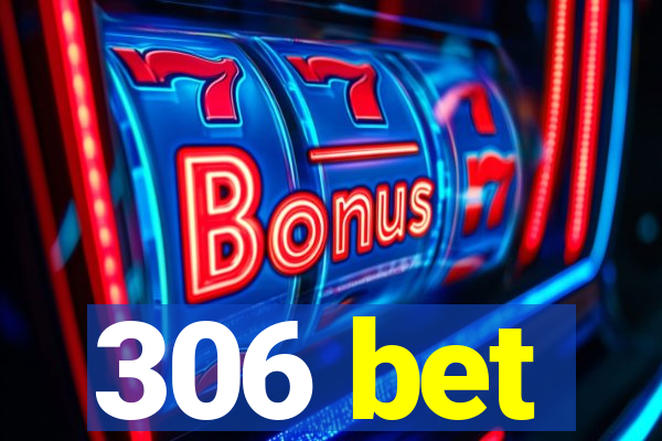 306 bet