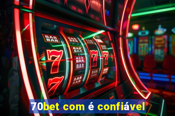 70bet com é confiável