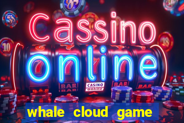 whale cloud game site oficial