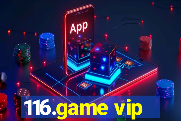 116.game vip