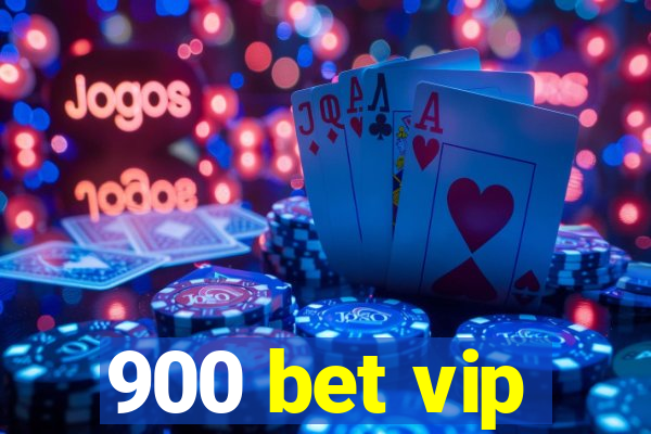 900 bet vip