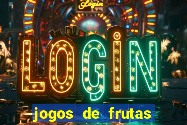 jogos de frutas para ganhar dinheiro