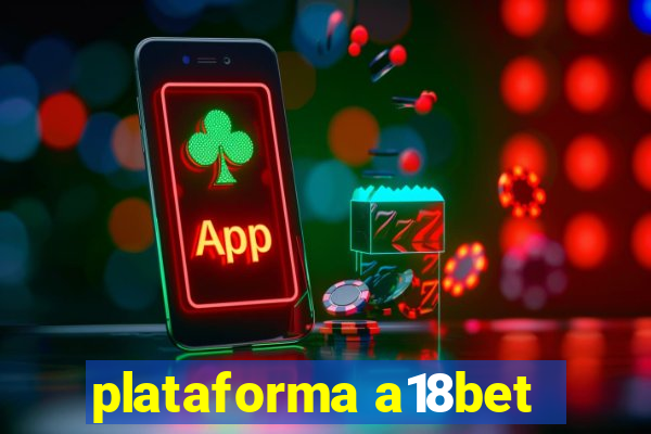 plataforma a18bet