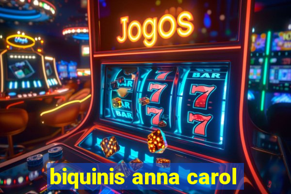 biquinis anna carol