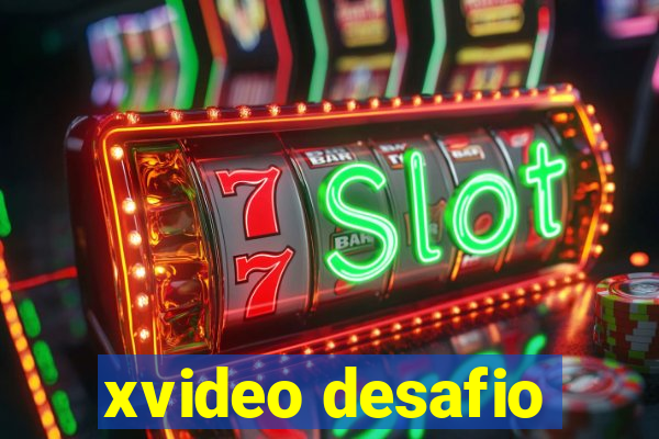 xvideo desafio