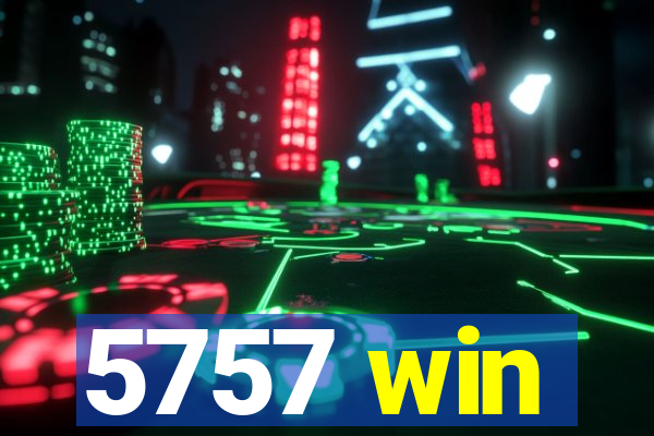 5757 win