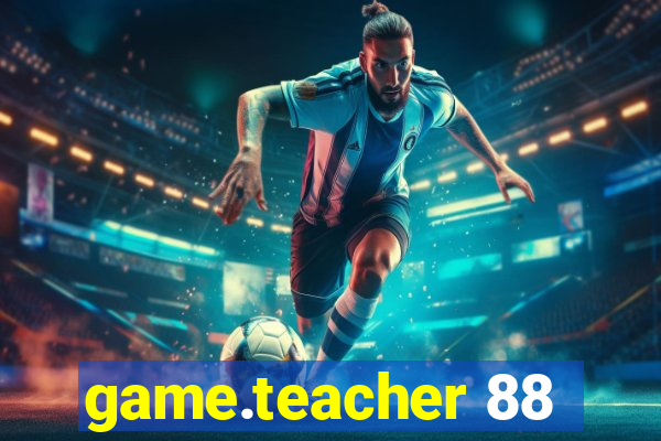 game.teacher 88