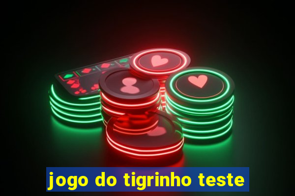 jogo do tigrinho teste