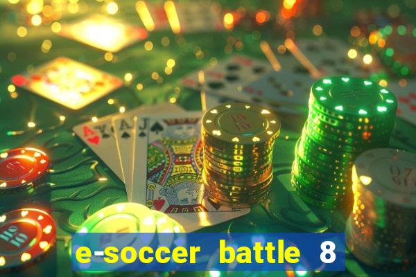 e-soccer battle 8 minutos tabela