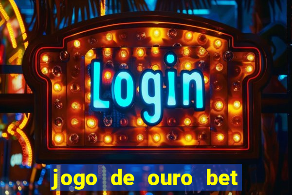 jogo de ouro bet codigo promocional