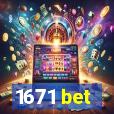 1671 bet