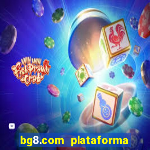 bg8.com plataforma paga mesmo