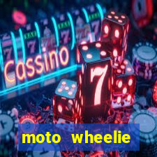 moto wheelie dinheiro infinito